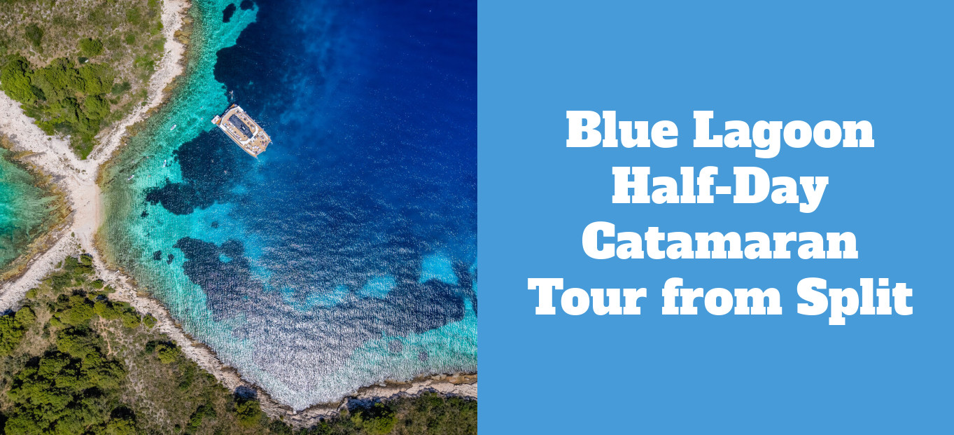 Blue Lagoon Half-Day Catamaran Tour from Split Blue Lagoon Half-Day Catamaran Tour from Split